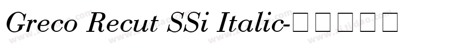 Greco Recut SSi Italic字体转换